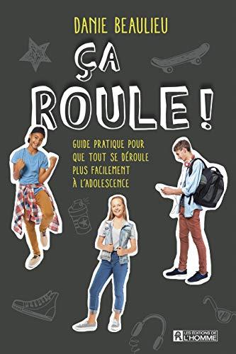 Ca roule ! - Guide pratique pour que tout se déroule plus facilement à l'adolescence