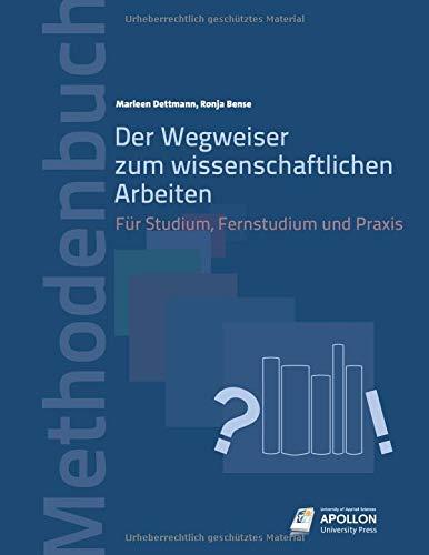 Der Wegweiser zum wissenschaftlichen Arbeiten: Für Studium, Fernstudium und Praxis (Methodenbücher)