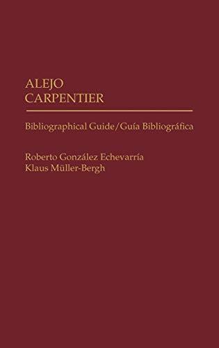 Alejo Carpentier: Bibliographical Guide/Guia Bibliografica