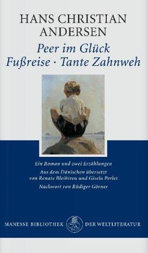 Peer im Glück. Fußreise. Tante Zahnweh.: Ein Roman und zwei Erzählungen.