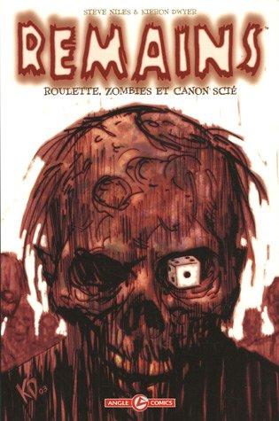 Remains. Vol. 1. Roulette, zombies et canon scié