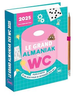 Le grand almaniak des WC 2025 : plein d'infos et de jeux pour se détendre aux WC ! : une page par jour