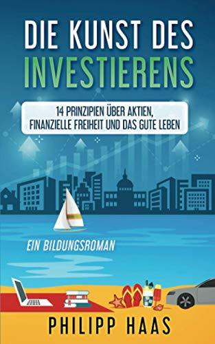 Die Kunst des Investierens: 14 Prinzipien über Aktien, Finanzielle Freiheit und das gute Leben