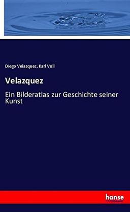 Velazquez: Ein Bilderatlas zur Geschichte seiner Kunst