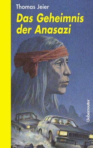 Das Geheimnis der Anasazi. ( Ab 12 J.)