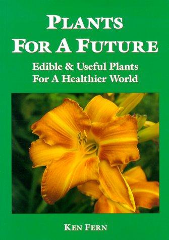 Plants for a Future: Edible and Useful Plants for a Healthier World