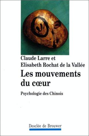 Les mouvements du coeur : Psychologie des Chinois (Institut Ricci)