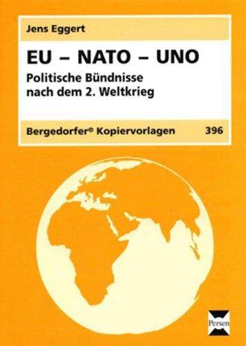 EU - NATO - UNO: Politische Bündnisse nach dem 2. Weltkrieg