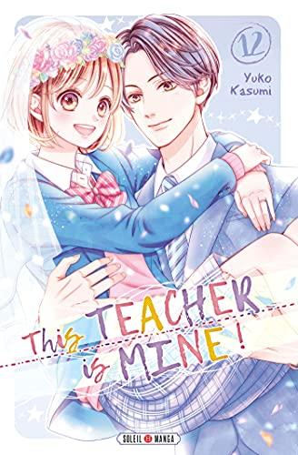 This teacher is mine !. Vol. 12