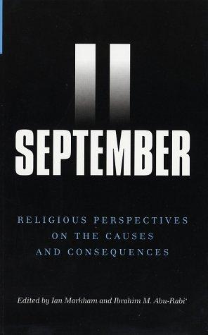 September 11: Religioius Perspectives on the Causes and Consequences: Historical, Theological and Social Perspectives