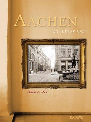 Aachen so wie es war