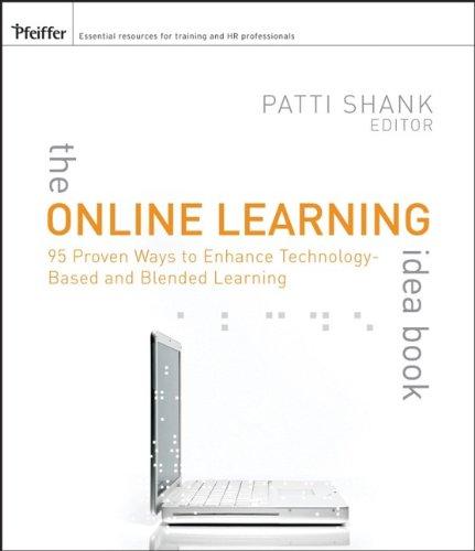 The Online Learning Idea Book: 95 Proven Ways to Enhance Technology-Based and Blended Learning