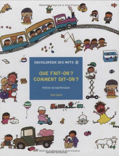 L'encyclopédie des mots. Vol. 2. Que fait-on ? Comment dit-on ? : verbes et expressions