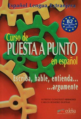 Curso De Puesta Y Punto En Espanol: Escriba, Hable, Entienda...Argumente: Libro Del Alumno