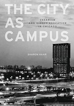 The City as Campus: Urbanism and Higher Education in Chicago