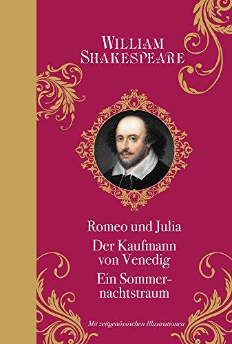 William Shakespeare: mit Illustrationen: Halbleinen: Romeo und Julia, Der Kaufmann von Venedig, Ein Sommernachtstraum