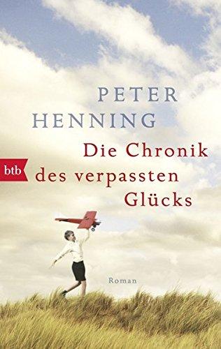 Die Chronik des verpassten Glücks: Roman