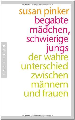 Begabte Mädchen, schwierige Jungs: Der wahre Unterschied zwischen Männern und Frauen