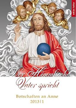 Der Himmlische Vater spricht: Botschaften an Anne 2013/1