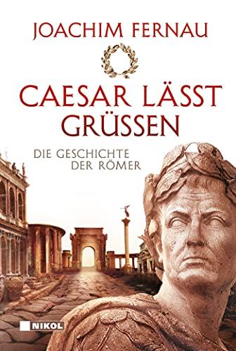 Caesar lässt grüßen: Die Geschichte der Römer