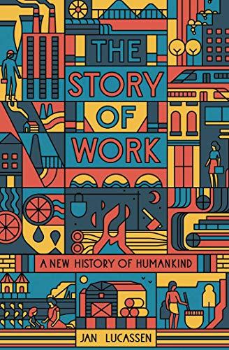 The Story of Work - A New History of Humankind