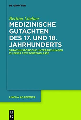 Medizinische Gutachten des 17. und 18. Jahrhunderts: Sprachhistorische Untersuchungen zu einer Textsortenklasse (Lingua Academica, Band 2)