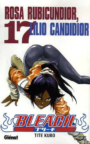 Bleach. Vol. 17. Rosa Rubicundior, Lilio Candidior