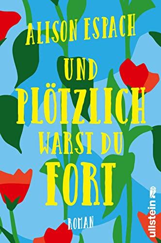 Und plötzlich warst du fort: Roman | Ein bewegender Roman über den Schmerz, eine Schwester zu verlieren, und eine unmögliche Liebe