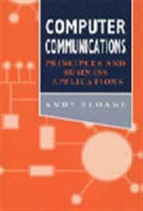 Computer Communications: Principles and Business Applications