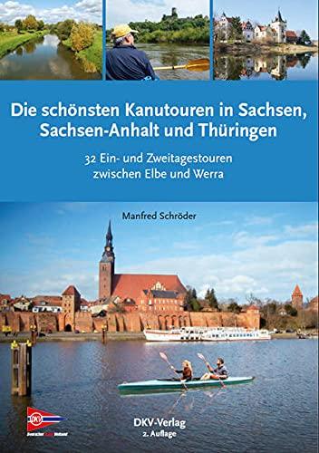 Die schönsten Kanu-Touren in Sachsen, Sachsen-Anhalt und Thüringen: Kanuwandertouren in Südostdeutschland (Top Kanu-Touren)