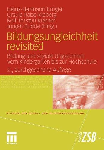 Bildungsungleichheit revisited: Bildung und soziale Ungleichheit vom Kindergarten bis zur Hochschule (Studien zur Schul- und Bildungsforschung)