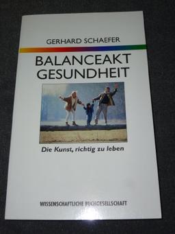 Balanceakt Gesundheit: Die Kunst richtig zu leben