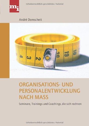 Organisations- und Personalentwicklung nach Maß: Seminare, Trainings Und Coachings, Die Sich Rechnen