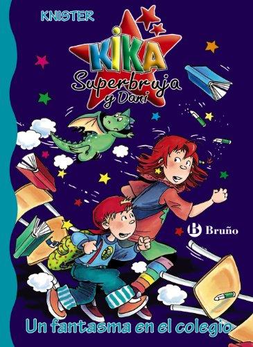 Un fantasma en el colegio (Castellano - A Partir De 6 Años - Personajes Y Series - Kika Superbruja Y Dani)