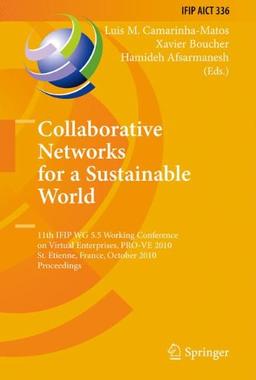 Collaborative Networks for a Sustainable World: 11th IFIP WG 5.5 Working Conference on Virtual Enterprises, PRO-VE 2010, St. Etienne, France, October ... in Information and Communication Technology)