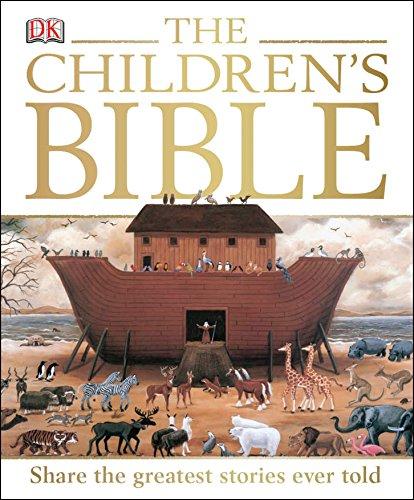 The Children's Bible: Share the Greatest Stories Ever Told (Dk Religion)