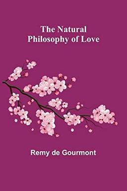 The Natural Philosophy of Love