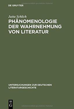 Phänomenologie der Wahrnehmung von Literatur: Am Beispiel von Elfriede Jelineks "Lust" (1989) (Untersuchungen zur deutschen Literaturgeschichte, Band 71)