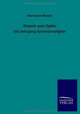 Dienst und Opfer: Ein Jahrgang Epistelpredigten