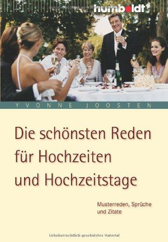 Die schönsten Reden für Hochzeiten und Hochzeitstage.: Musterreden, Sprüche und Zitate