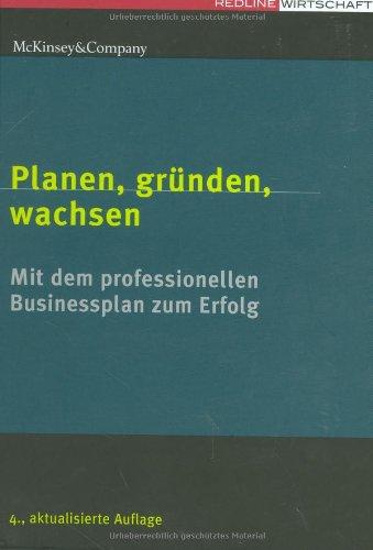 Planen, gründen, wachsen: Mit dem professionellen Business-Plan zum Erfolg