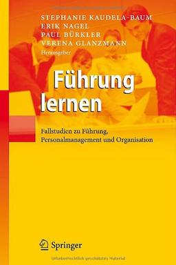 Führung lernen: Fallstudien zu Führung, Personalmanagement und Organisation