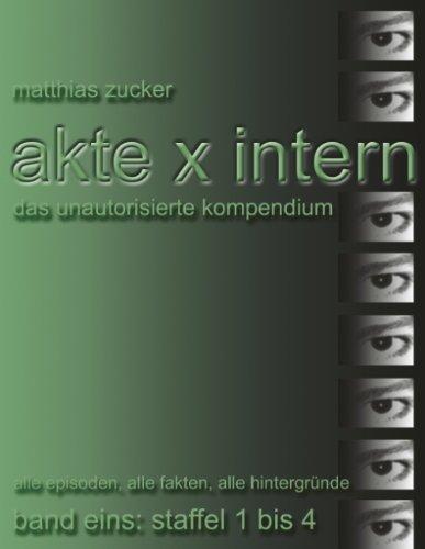 Akte X Intern - Das unautorisierte Kompendium, Band Eins: Staffel 1 bis 4: Alle Episoden, alle Fakten, alle Hintergründe