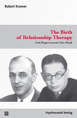 The Birth of Relationship Therapy: Carl Rogers meets Otto Rank (Forum Psychosozial)