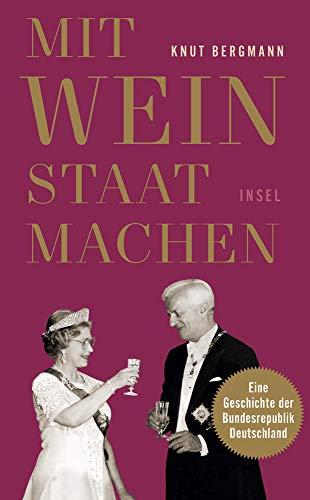 Mit Wein Staat machen: Eine Geschichte der Bundesrepublik Deutschland (insel taschenbuch)