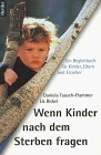 Wenn Kinder nach dem Sterben fragen