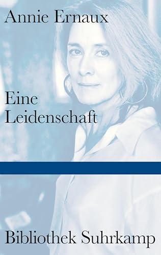 Eine Leidenschaft: Über die kleinen Demütigungen und Erniedrigungen der Besessenheit und des Verlassenseins | Literaturnobelpreis 2022 (Bibliothek Suhrkamp)