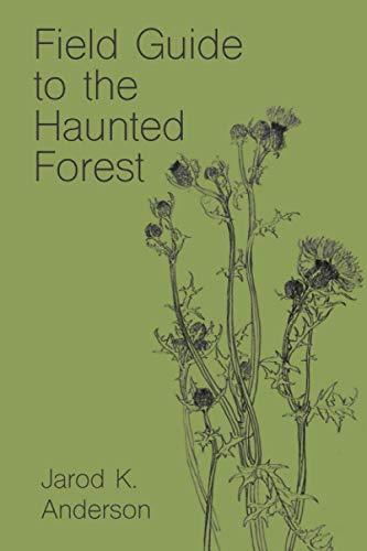 Field Guide to the Haunted Forest (Jarod K. Anderson Poetry)