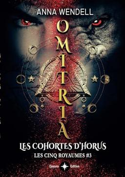 Omitria - Les cohortes d'Horus (Romance Urban Fantasy) (Les cinq Royaumes, Band 3)