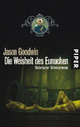 Die Weisheit des Eunuchen: Historischer Kriminalroman